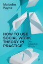 How to Use Social Work Theory in Practice