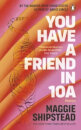 You Have A Friend In 10A