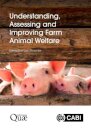 Understanding, Assessing and Improving Farm Animal Welfare