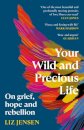 Your Wild and Precious Life