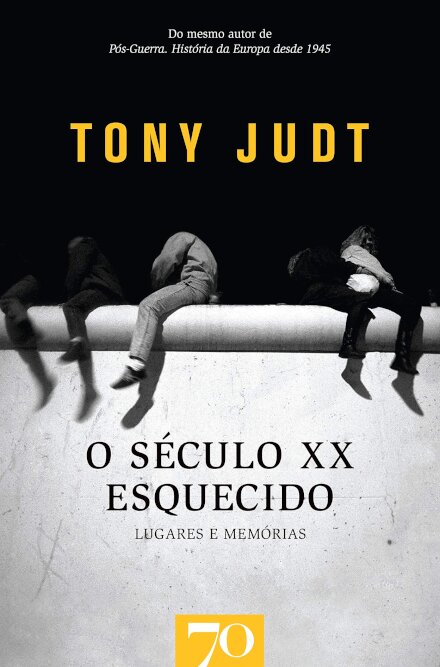 O Século XX Esquecido - Lugares e Memórias