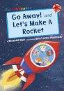 Go Away! and Let's Make a Rocket