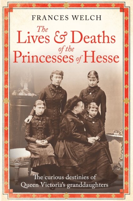 The Lives and Deaths of the Princesses of Hesse