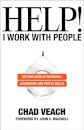 Help! I Work with People - Getting Good at Influence, Leadership, and People Skills