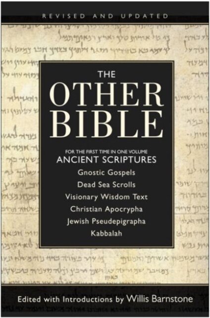 The Other Bible: For The First Time In One Volume: Ancient Scriptures