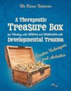 A Therapeutic Treasure Box for Working with Children and Adolescents with Developmental Trauma