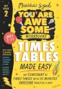 Times Tables Made Easy: Get confident at times tables with 10 minutes' awesome practice a day!