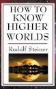 How to Know Higher Worlds