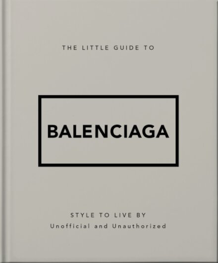 The Little Guide To Balenciaga