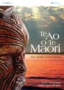 Te Ao O Te Maori: The World of the Maori