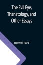 The Evil Eye, Thanatology, and Other Essays