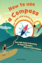 How to Use a Compass for Kids (and Adults Too|)