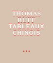 Thomas Ruff. Tableaux Chinois