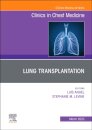 Lung Transplantation, An Issue of Clinics in Chest Medicine