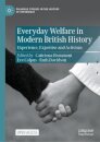 Everyday Welfare in Modern British History