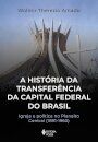 História da transferência da capital federal do Brasil, A