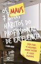 Os 7 Maus Hábitos do Profissional de Excelência