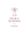 Take Me Up The Lighthouse