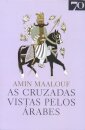 As Cruzadas Vistas pelos Árabes