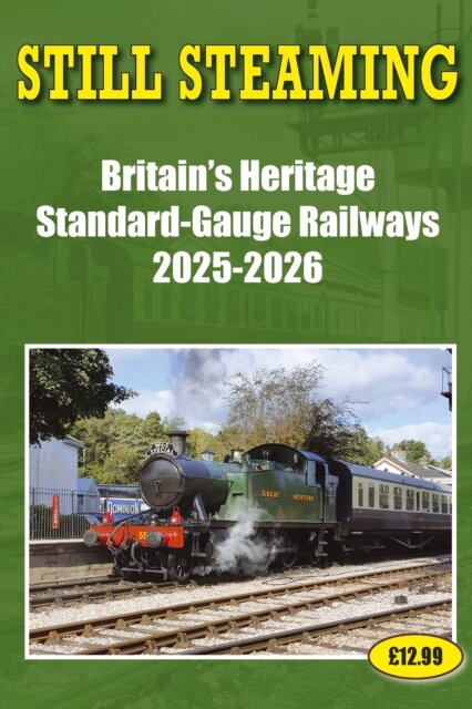 Still Steaming - Britain's Heritage standard-gauge Railways 2025-2026