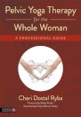Pelvic Yoga Therapy for the Whole Woman