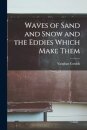 Waves of Sand and Snow and the Eddies Which Make Them