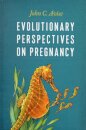 Evolutionary Perspectives on Pregnancy