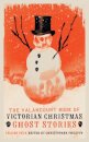The Valancourt Book of Victorian Christmas Ghost Stories, Volume 4