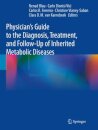 Physician's Guide to the Diagnosis, Treatment, and Follow-Up of Inherited Metabolic Diseases