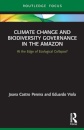 Climate Change and Biodiversity Governance in the Amazon
