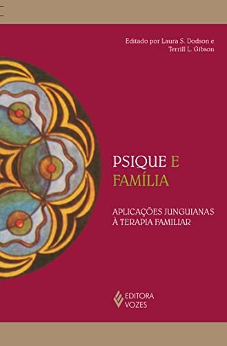 Psique E Família: Aplicações Junguianas À Terapia Familiar