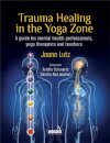 Trauma Healing in the Yoga Zone