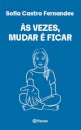 Às Vezes, Mudar É Ficar