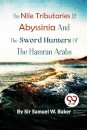 The Nile Tributaries of Abyssinia and the Sword Hunters of the Hamran Arabs