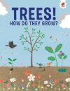 Trees, How Do They Grow?