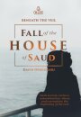 Beneath the Veil Fall of the House of Saud