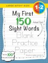My First 150 Sight Words Blank Practice Paper (Large 8.5"x11" Size!)