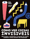 Como Ver Coisas Invisíveis