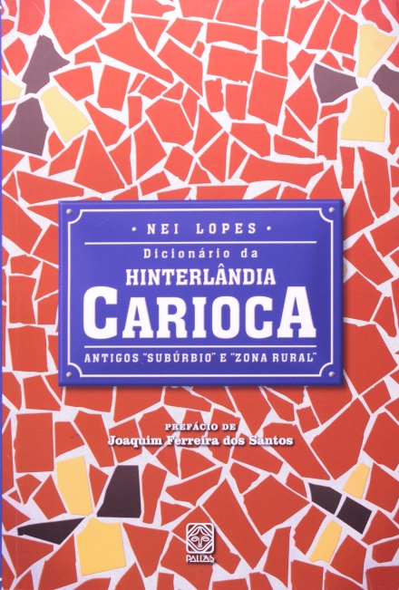 Dicionário Da Hinterlândia Carioca: Antigos Subúrbio E Rural