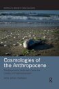 Cosmologies of the Anthropocene
