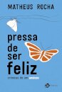 Pressa De Ser Feliz: Crônicas De Um Ansioso