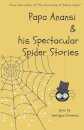 Papa Anansi and his Spectacular Spider Stories