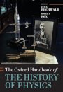 The Oxford Handbook of the History of Physics
