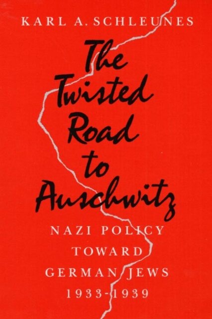 The Twisted Road to Auschwitz