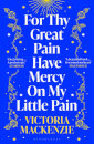 For Thy Great Pain Have Mercy On My Little Pain