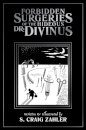 Forbidden Surgeries of the Hideous Dr. Divinus