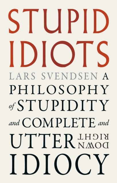 Stupid Idiots
