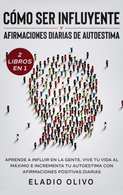 Como ser influyente y afirmaciones diarias de autoestima 2 libros en 1
