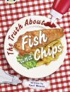 Bug Club Independent Non Fiction Year Two Gold A The Truth About Fish and Chips
