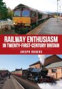 Railway Enthusiasm in Twenty-First Century Britain
